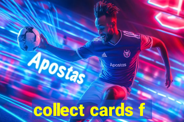 collect cards f